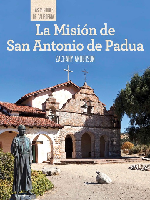 Title details for La Misión de San Antonio de Padua (Discovering Mission San Antonio de Padua) by Zachary Anderson - Available